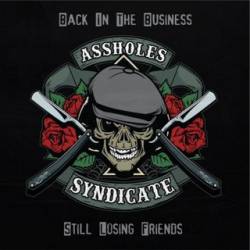 Assholes Syndicate : Back in the Business ... Still Losing Friends